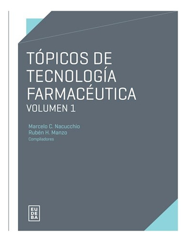 Tópicos De Tecnología Farmacéutica  V. 1 - Manzo, Rubén H.