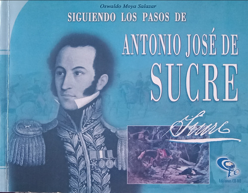 Libro Siguiendo Los Pasos Antonio José De Sucre Oswaldo Moya