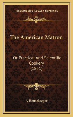 Libro The American Matron: Or Practical And Scientific Co...
