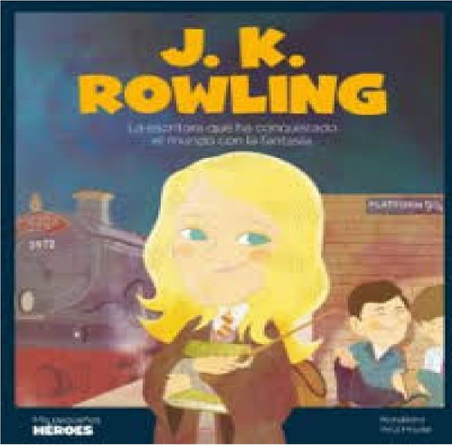 J.k. Rowling. Mis Pequeños Héroes