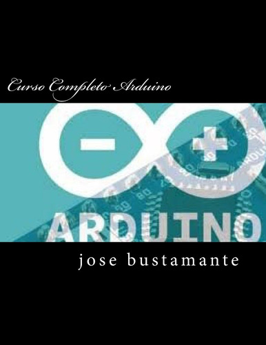 Libro: Curso Completo Arduino (spanish Edition)