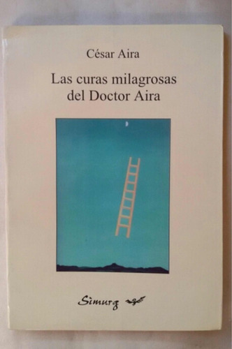 Cesar Aira - Las Curas Milagrosas Del Doctor Aira
