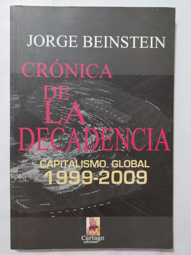 Jorge Beinstein Crónica De La Decadencia Capitalismo Global