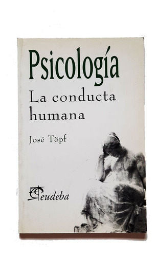 La Conducta Humana José Topf Eudeba Cbc Ubaxxi Psicologia