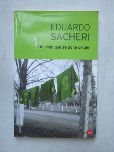 Un Viejo Que Se Pone De Pie Eduardo Sacheri Punto De Lectura