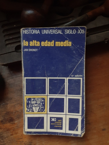 La Alta Edad Media / Jan Dhondt-historia Universal Siglo Xxi