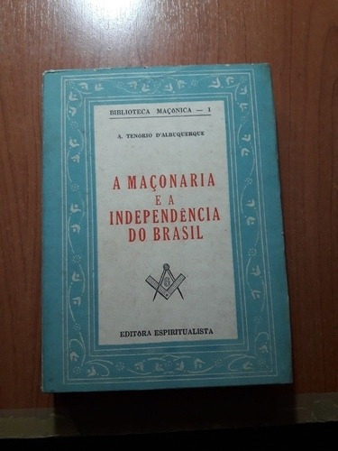 A Maconaria E A Independencia Do Brasil  T. Albuquerque