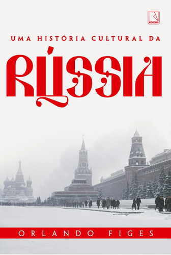 Uma história cultural da Rússia, de Figes, Orlando. Editora Record Ltda., capa mole em português, 2017