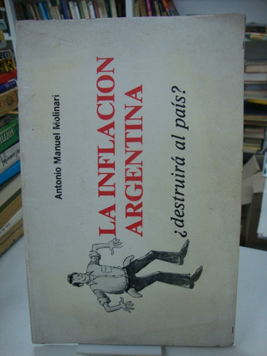 La Inflacion Argentina - Destruira Al Pais ?  Molinari