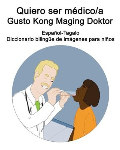 Espanol-tagalo Quiero Ser Medico/a - Gusto Kong Maging Dokto