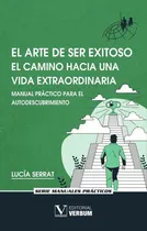 Comprar El Arte De Ser Exitoso. El Camino Hacia Una Vida Extraord...