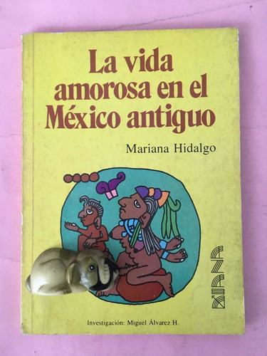 La Vida Amorosa En El México Antiguo: Mariana Hidalgo