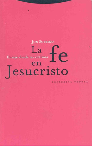 La Fe En Jesucristo, Jon Sobrino, Trotta