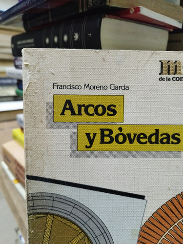 Libro. Arcos Y Bóvedas. Francisco Moreno García. (Usado)