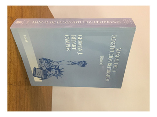 Manual De La Constitucion Reformada. Tomo 1 - Bidart Campos,