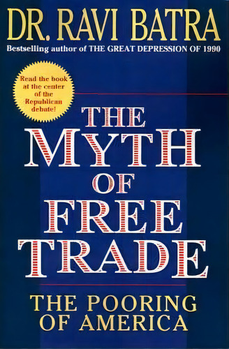 The Myth Of Free Trade, De Dr. Ravi Batra. Editorial Simon & Schuster, Tapa Blanda En Inglés