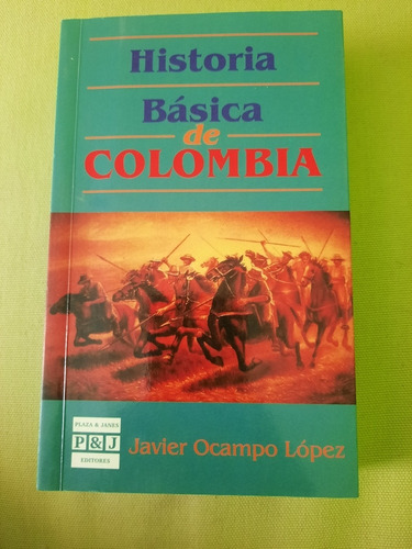 Historia Básica De Colombia Javier Icampo Lopez 