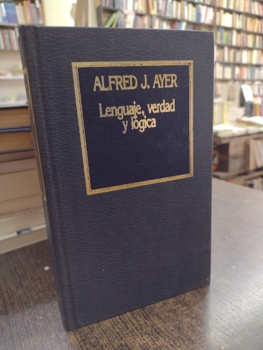 Lenguaje Verdad Y Logica - Alfred Ayer
