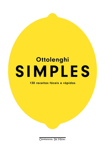 Simples: 130 receitas fáceis e rápidas, de Ottolenghi, Yotam. Editora Schwarcz SA, capa dura em português, 2020