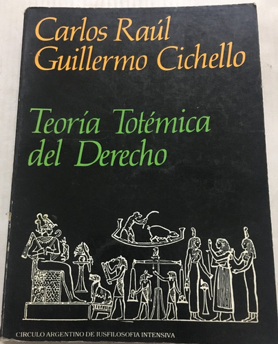 Teoria Totemica Del Derecho - Carlos Raul Cichello - Usado