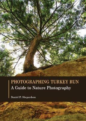 Libro Photographing Turkey Run : A Guide To Nature Photog...