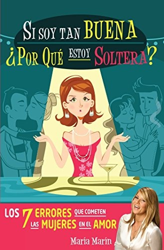 Libro : Si Soy Tan Buena, ¿por Que Estoy Soltera?  - Mar...