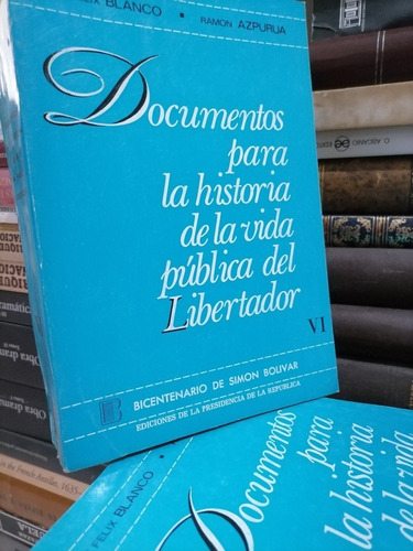 Documentos Para Historia De La Vida Pública Del Libertador