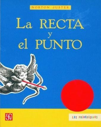 La Recta Y El Punto. Un Romance Matematico / Pd. - Juster, N