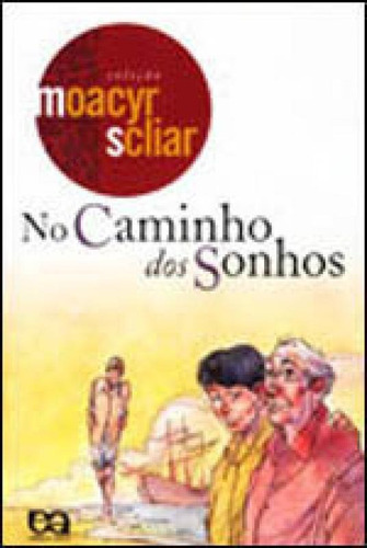 No Caminho Dos Sonhos, De Scliar, Moacyr. Editora Ática, Capa Mole, Edição 1ª Edição - 2005 Em Português