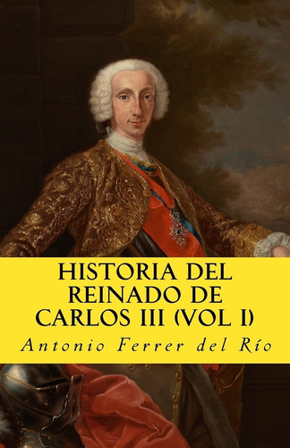 Libro: Historia Del Reinado De Carlos Iii Vol 1 (in Memoriam
