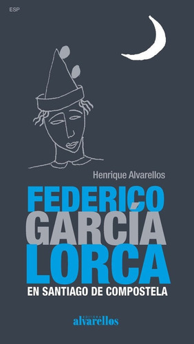 Federico Garcãâa Lorca En Santiago De Compostela, De Alvarellos Casas, Henrique. Editorial Alvarellos Editora, Tapa Blanda En Español