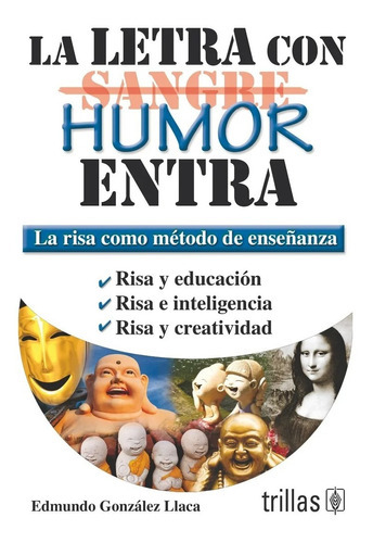 La Letra Con [sangre] Humor Entra La Risa Como Método De Enseñanza, De Gonzalez Llaca, Edmundo., Vol. 1. Editorial Trillas, Tapa Blanda En Español, 2012