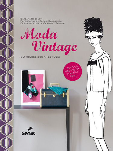 Moda vintage: 20 moldes dos anos 1960, de Bocquet, Barbara. Editora Serviço Nacional de Aprendizagem Comercial, capa mole em português, 2015