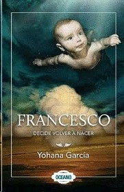 Libro Francesco Decide Volver A Nacer Nvo