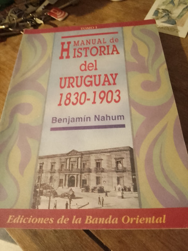 Manual De Historia Del Uruguay 1830-1903