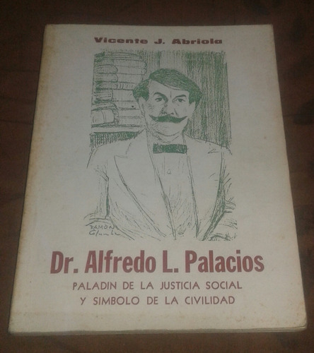 Alfredo Palacios Paladín De La Justicia Vicente Abriola (Usado)