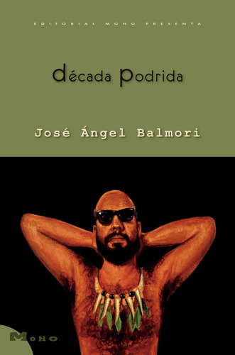 Libro Década Podrida. Relatos. José Ángel Balmori. Ed. Moho
