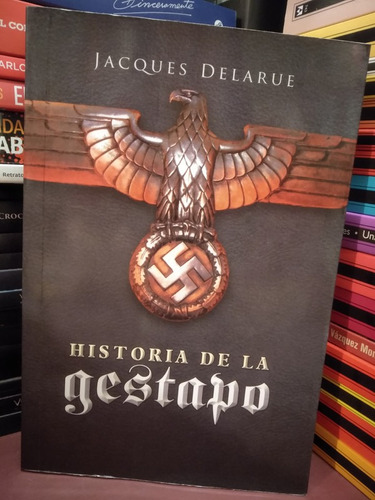 Historia De La Gestapo - Jacques Delarue