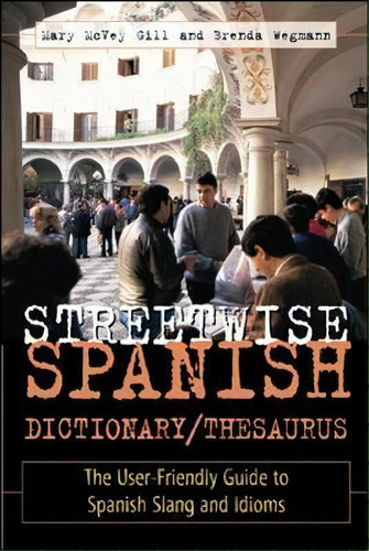 Streetwise Spanish Dictionary/thesaurus, De Mary Mcvey Gill. Editorial Ntc Publishing Group U S, Tapa Blanda En Español
