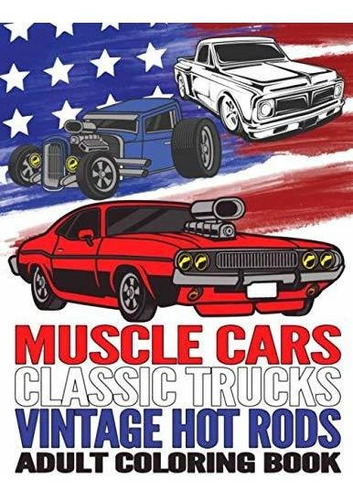 Book : Muscle Cars Classic Trucks Vintage Hot Rods Adult...