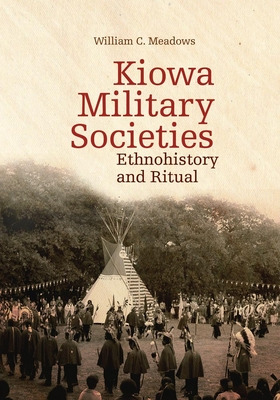 Libro Kiowa Military Societies, 263: Ethnohistory And Rit...