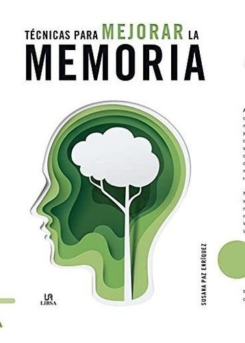 Técnicas Para Mejorar La Memoria: 6 (métodos De Aprendizaje)