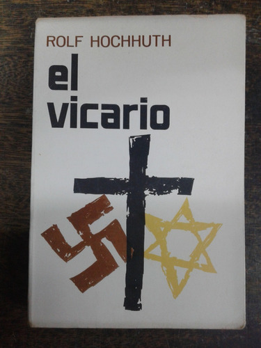 El Vicario * Rolf Hochhuth * Grijalbo *