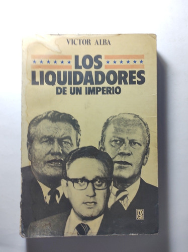 Los Liquidadores De Un Imperio , Victor Alba 