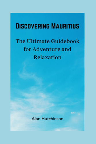 Libro: Discovering Mauritius: The Ultimate Guidebook For And