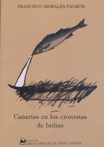 Canarias En Los Cronistas De Indias, De Morales Padron, Francisco. Editorial Cabildo Insular De Gran Canaria. Departa En Español