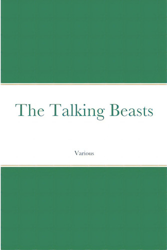 The Talking Beasts, De Various. Editorial Lulu Pr, Tapa Blanda En Inglés