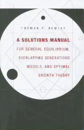 A Solutions Manual For General Equilibrium, Overlapping Generations Models, And Optimal Growth..., De Truman F. Bewley. Editorial Harvard University Press, Tapa Blanda En Inglés, 2011