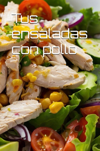 Tus Ensaladas Con Pollo 710l4