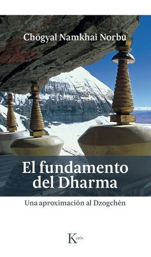 El Fundamento Del Dharma - Norbu, Chogyal Namkhai, de Norbu, Chögyal Namkhai. Editorial Kairós en español